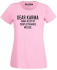 Dear Karma Damen T-Shirt - Lustiger Rache Witz Humor Slogan Geschenk Geschenk cool