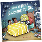 How to Put a Dinosaur to Bed : A Board Book - Alycia Pace (2024, Board book...Z4