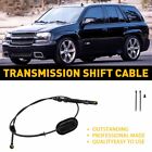 1X Auto Transmission Shift Cable For 2002-2009 GM Envoy Trailblazer Replacement