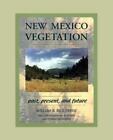 New Mexico Vegetation: Past, Present, And Future By Dick-Peddie