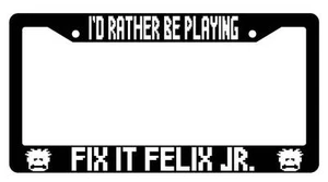 Black License Plate Frame I'd Rather Be Playing Fix It Felix Jr. Auto Accessory - Picture 1 of 1