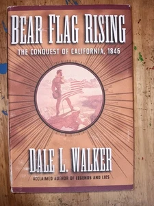 Bear Flag Rising : The Conquest of California 1846 by Dale L. Walker (1999,... - Picture 1 of 2