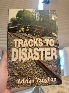 Tracks to Disaster By Adrian Vaughan HB Book Railway Accidents History Britain - Picture 1 of 10