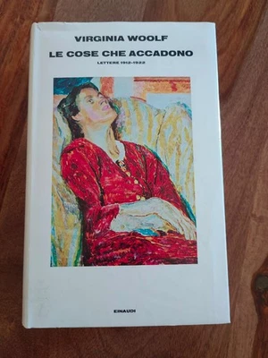 Virginia Woolf - LE COSE CHE ACCADONO - LETTERE 1912-1923 - Einaudi - Immagine 1 di 4