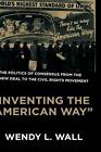 Inventing The "American Way": The Politics Of Consensus From The New Deal To The