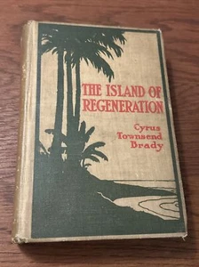 The Island Of Regeneration Cyrus Townsend Brady 1910 Antique Book A.L Burt Co. - Picture 1 of 5