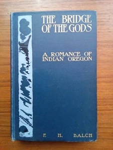 Vintage 1902 BRIDGE OF THE GODS: A Romance Of Indian Oregon ~ F. H. Balch - Bild 1 von 4