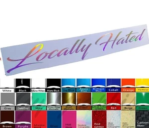 Locally hated windshield decal car sticker banner graphics window bumper truck - Picture 1 of 6