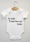 My Daddy is better than... Funny Baby Grow Bodysuit Vest Babygrow Dad Top Gift
