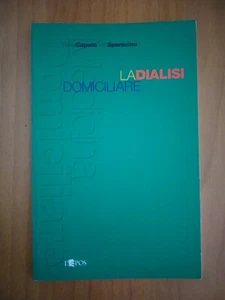 Libro F. Caputo V. Sparacino La Dialisi Domiciliare L'Epos 2000 - Foto 1 di 9