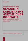 Juliane Schüz Glaube In Karl Barths 'Kirchlicher Dogmatik' (Hardback)