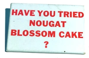 Have You Tried Nougat Blossom Cake? - Rectangular Pinback Red on White - Picture 1 of 2