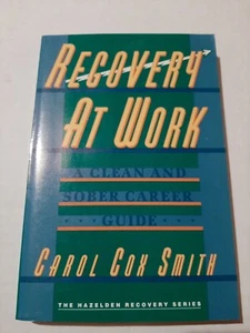 RECOVERY AT WORK: A CLEAN AND SOBER CAREER GUIDE ( By Carol Cox Smith **Mint** - Picture 1 of 2