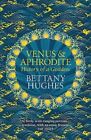 Venus and Aphrodite Bettany Hughes Paperback New
