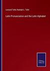 Latin Pronunciation And The Latin Alphabet By Leonard Tafel Paperback Book