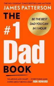 The #1 Dad Book: Be the Best Dad You Can Be by James Patterson Hardcover Book - Picture 1 of 1