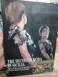 Tre Secoli di Moda in Sicilia - Provincia Regionale di Palermo 1991 - Foto 1 di 4