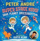 Save Planet Drizzlebottom (Super Space Kids!) by Peter Andre Hardcover Book