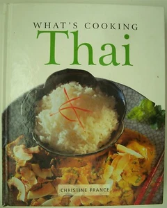 What's Cooking Ser.: What's Cooking : Thai by Christine France (2000, Hardcover) - Picture 1 of 1
