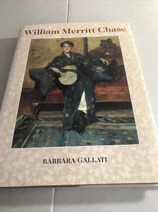William Marrett Chase by Barbara Dayer Gallati (1995, Hardcover) - Picture 1 of 12