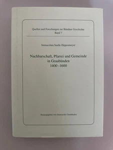 Nachbarschaft, Pfarrei und Gemeinde in Graubünden, 1400-1600 (=Quellen und Forsc - Foto 1 di 1