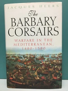 The Barbary Corsairs by Jacques Heers 1st/1st HC/DJ 2003 - Picture 1 of 23