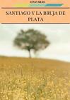 Santiago Y La Bruja De Plata By Yenny Mejia (Spanish) Paperback Book