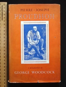 Pierre-Joseph Proudhon : A Biography by George Woodcock, 1956 1st Edition HB - Picture 1 of 19