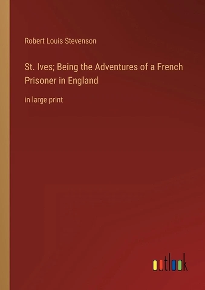 St. Ives; Being the Adventures of a French Prisoner in England: in large print b - Image 1 of 1