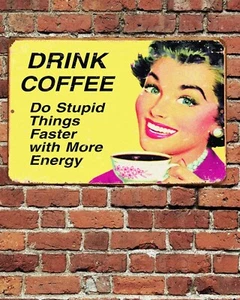 Drink Coffee Do Things Faster Metal Aluminum Sign 8"x12" Kitchen Funny Rustic - Picture 1 of 1