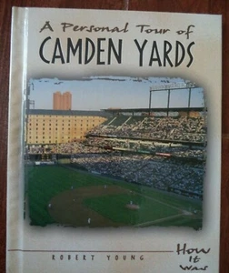 Baltimore Orioles A Personal Tour Of Camden Yards How It Was - Imagen 1 de 2