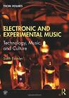 Electronic Et Experimental Music: Technologie, Music, Et Culture Par Holmes, Tho