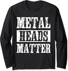 Funny Metal Heads Matter Heavy Black Death Metal Long Sleeve Tshirt