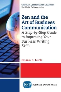 Zen and the Art of Business Communication: A Step-by-Step Guide to Improving You - Bild 1 von 1