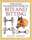 The Allen Illustrated Guide to Bits and Bitting by Hilary Vernon .BOX 17