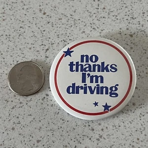 Botón Pinback No Thanks I'm Driving Designated Driver Awareness #46800 - Imagen 1 de 2