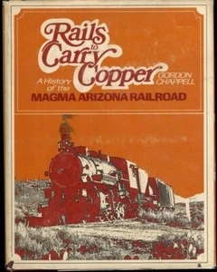 Rails to Carry Copper Magma Arizona Railroad Gordon Chappell HC - Imagen 1 de 1