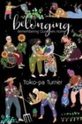 Belonging : Remembering Ourselves Home, Paperback by Turner, Toko-pa, Brand N...