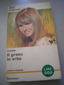 IL GRANO IN ERBA, Colette, Mondadori, I Libri del Pavone n. 402, 1964