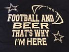NWOT Football and Beer That's Why I'm Here Dallas Cowboys Navy T Shirt Sz Large
