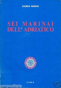 LX C3 Sei marinai dell'Adriatico - di Giubek Marini - Ediz. Lint 1997 - Foto 1 di 1