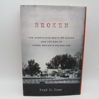 Broken The Suspicious Death of Alydar - Fred M. Kray - 2023 Hardcover Foto 1 de 4