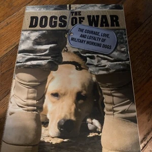 The Dogs of War : The Courage, Love, and Loyalty of Military Working Dogs Book - Bild 1 von 6