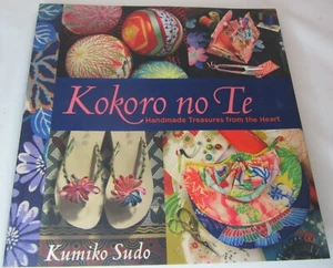 Kokoro no Te Handmade Treasures from the Heart Book Kumiko Sudo 2005 China - Picture 1 of 12