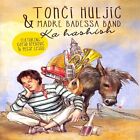 TONCI & MADRE BADE TONCI HULJIC & MADRE BADESSA BAND - Ka Hashish, Album 2 (CD)
