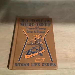 Red People of the Wooded Country:A Story of Indian Life Therese O Deming 1932 HC - Picture 1 of 6