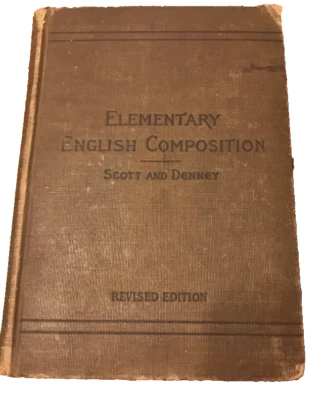 Elementary English Composition, Scott and Denney ,Revised Edition, 1908, HC-RARE - Image 1 of 4
