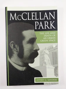 Mcclellan Park : Life & Death of an Urban Green Space J Sanders (2004, TPB) - Picture 1 of 3