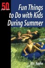 50 Plus One Fun Things to Do With Kids During the Summer (paperback)