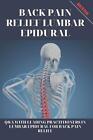 Back Pain Relief Lumbar Epidural: Q&A with Leading Practitioners in Lumbar Epidu